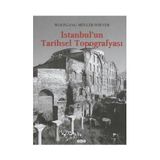 İstanbul’un Tarihsel Topografyası 17. Yüzyıl Başlarına Kadar Byzantion-Konstantinopolis - İstanbul Ciltli - Wolfgang Müller-Wiener