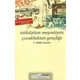 İSTİBDATTAN MEŞRUTİYETE ÇOCUKLUKTAN GENÇLİĞE - İSMAİL HAKKI SUNATA