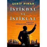İstikbal ve İstiklal - Atatürk'ün Özdeyişlerinden Öyküler...