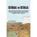 İstikbal Ve İstiklal: Millî Mücadele’de Trabzon Ve Havalisinde Kamuoyu, Basın Ve Mücadelenin Başarısı Açısından İstikbal Gazetesi