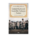 İstiklal Harbi'nde İranlı Bir Subayın Anıları