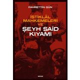 İstiklal Mahkemeleri ve Şeyh Said Kıyamı - Fahrettin Gün