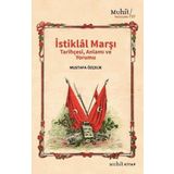 İstiklal Marşı Tarihçesi Anlamı ve Yorumu Mustafa Özçelik-Muhit Kitap Yayınları