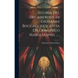 Istoria Del Decamerone Di Giovanni Boccaccio Scritta Da Domenico Maria Manni ......