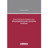 İsviçre-Türk Borçlar Hukukuna Göre Sözleşmenin Kurulmasında Yanılma - Erhan Kanışlı