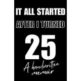 It All Started After I Turned 25: A Handwritten Memoir