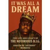 It Was All a Dream: The Life and Legacy of The Notorious B.I.G.
