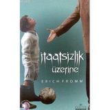 İtaatsizlik Üzerine - Erich Fromm