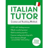 Italian Tutor: Grammar and Vocabulary Workbook (Learn Italian with Teach Yourself): Advanced beginner to upper intermediate course