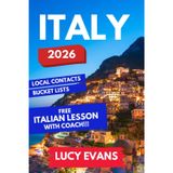 Italy Travel Guide: The Ultimate Self Planners Italy Travel Guide with Local Contacts, Multi Day Trip Suggestions and a Huge Bucket List to Follow - One Lesson with Italian Coach Included