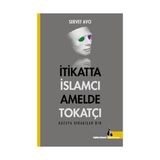 İtikatta İslamcı Amelde Tokatçı - Servet Avcı