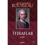 İtiraflar 1. Cilt - Jean-Jacques Rousseau
