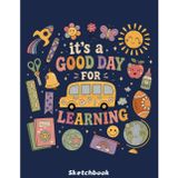 It's a Good Day for Learning Sketchbook: Sketch Book for Doodling or Sketching Journal with 110 pages Unlined Drawing Notebook, 8.5x11 Large