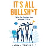 It's All Bullsh*t: Why C's Capture the Corner Office