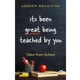 its been great being teached by you: Tales from School