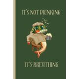 Its not drinking its breathing: Funny journal for drinkers