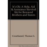 It's Ok: A Help, Aid & Assistance Survival Kit for Bereaved Brothers and Sisters