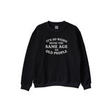 It's So Weird Being the Same Age as Old People Yazılı Baskılı Siyah Bisiklet Yaka Sweatshirt