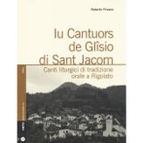 Iu cantuors de Glîsio di Sant Jacom. Canti liturgici di tradizione orale a Rigolato. Con CD Audio (Geos CD book. Collana di etnomusicologia)