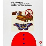 Ivan Chermayeff Kolajlar ve Küçük Heykeller Collages and Small Sculptures - kollektif