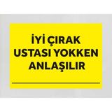 Iyi Çırak Ustası Yokken Anlaşılır - Uyarı Tabela Levhası 24X34 cm Polikarbon - 24 x 34 cm - 1 Adet