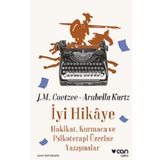 İyi Hikaye Hakikat Kurmaca ve Psikoterapi Üzerine Yazışmalar - J.M. Coetzee