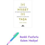 Iyi Hisset Iyi Yaşa: Kendini Sevmek Ne Kadar Muhteşem Olduğunu Görmenin Ilk Kuralıdır + Renkli Fosforlu Kalem