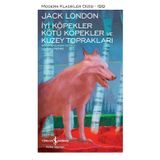 İyi Köpekler Kötü Köpekler ve Kuzey Toprakları - Jack London - İş Bankası Yayınları