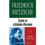 İyinin ve Kötünün Ötesinde - Friedrich Wilhelm Nietzsche
