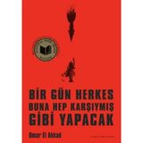 İyisi Olsun Omar El Akkad'dan Bir Gün Herkes Buna Hep Karşıymış Gibi Yapacak Ciltsiz Kitap - 1 Adet