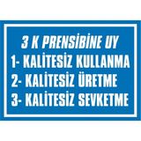 İzmir Serifgari 3 K Prensibine Uy: Kalitesiz Kullanma, Kalitesiz Üretme, Kalitesiz Sevketme 2.6 mm PVC Uyarı Levhası 25 x 35 cm