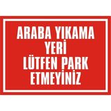 İzmir Serifgari Araba Yıkama Yeri Lütfen Park Etmeyiniz 2.6 mm PVC Uyarı Levhası 25 x 35 cm