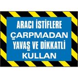 İzmir Serifgari Aracı İstiflere Çarpmadan Yavaş Ve Dikkatli Kullan 2.6 mm PVC Uyarı Levhası 25 x 35 cm