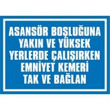 İzmir Serifgari Asansör Boşluğuna Yakın Ve Yüksek Yerlerde Çalışırken Emniyet Kemeri Tak Ve Bağlan 2.6 mm PVC Uyarı Levhası 35 x 50 cm