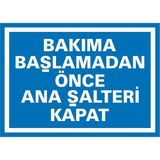 İzmir Serifgari Bakıma Başlamadna Önce Ana Şalteri Kapat Galvaniz Uyarı Levhası 17,5 x 25 cm