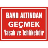 İzmir Serifgari Band Altından Geçmek Yasak Ve Tehlikelidir 2.6 mm PVC Uyarı Levhası 35 x 50 cm