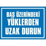 İzmir Serifgari Baş Üzerindeki Yüklerden Uzak Durun Galvaniz Uyarı Levhası 17,5 x 25 cm