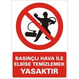 İzmir Serifgari Basınçlı Hava İle Elbise Temizlemek Yasaktır 2.6 mm PVC Uyarı Levhası 35 x 50 cm
