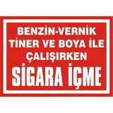 İzmir Serifgari Benzin Vernik Tiner Ve Boya İle Çalışırken Sigara İçme 2.6 mm PVC Uyarı Levhası 17,5 x 25 cm