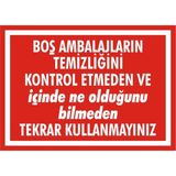İzmir Serifgari Boş Ambalajların Temizliğini Kontrol Etmeden Ve İçinde Ne Olduğunu Bilmeden Tekrar Kullanmayınız 2.6 mm PVC Uyarı Levhası 35 x 50 cm