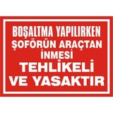 İzmir Serifgari Boşaltma Yapılırken Şoförün Araçtan İnmesi Tehlikeli Ve Yasaktır 2.6 mm PVC Uyarı Levhası 25 x 35 cm