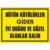 İzmir Serifgari Bütün Kötülükler Gider İyi Doğru Ve Güzel Olanlar Kalır Galvaniz Uyarı Levhası 25 x 35 cm