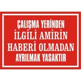 İzmir Serifgari Çalışma Yerinden İlgili Amirin Haberi Olmadan Ayrılmak Yasaktır 2.6 mm PVC Uyarı Levhası 25 x 35 cm