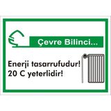 İzmir Serifgari Çevre Bilinci / Enerji Tasarrufudur 20 C Yeterlidir 2.6 mm PVC Uyarı Levhası 17,5 x 25 cm