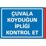 İzmir Serifgari Çuvala Koyduğun İpliği Kontrol Et 2.6 mm PVC Uyarı Levhası 35 x 50 cm