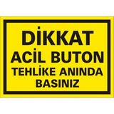 İzmir Serifgari Dikkat Acil Buton Tehlike Anında Basınız 2.6 mm PVC Uyarı Levhası 25 x 35 cm