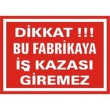 İzmir Serifgari Dikkat Bu Fabrikaya İş Kazası Giremez 2.6 mm PVC Uyarı Levhası 35 x 50 cm