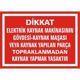 İzmir Serifgari Dikkat Elektrik Kaynak Makinasını Topraklamadan Kaynak Yapmak Yasaktır 2.6 mm PVC Uyarı Levhası 25 x 35 cm