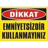 İzmir Serifgari Dikkat Emniyetsiz Kullanmayınız 2.6 mm PVC Uyarı Levhası 35 x 50 cm