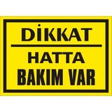 İzmir Serifgari Dikkat Hatta Bakım Var 2.6 mm PVC Uyarı Levhası 25 x 35 cm